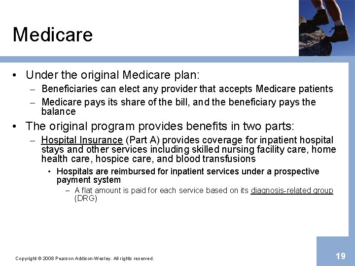 Medicare • Under the original Medicare plan: – Beneficiaries can elect any provider that
