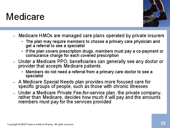 Medicare – Medicare HMOs are managed care plans operated by private insurers • The