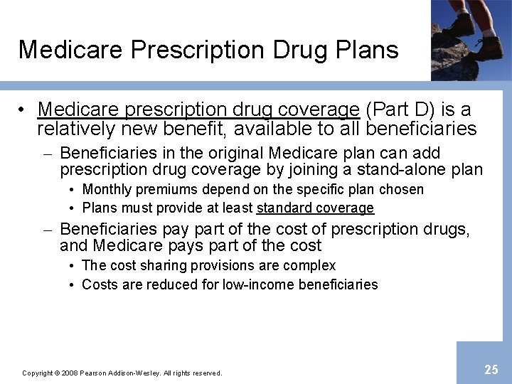 Medicare Prescription Drug Plans • Medicare prescription drug coverage (Part D) is a relatively