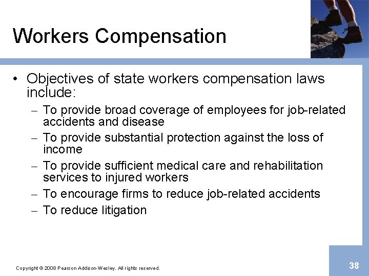 Workers Compensation • Objectives of state workers compensation laws include: – To provide broad