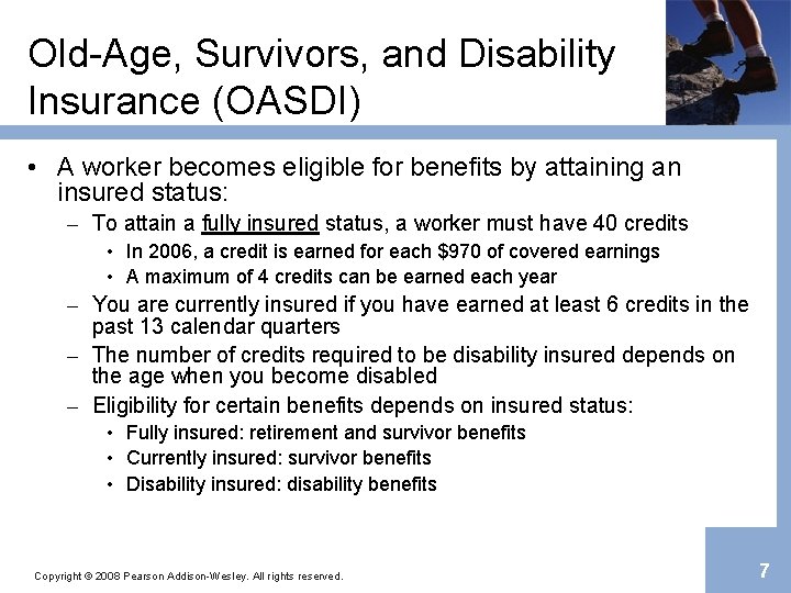 Old-Age, Survivors, and Disability Insurance (OASDI) • A worker becomes eligible for benefits by