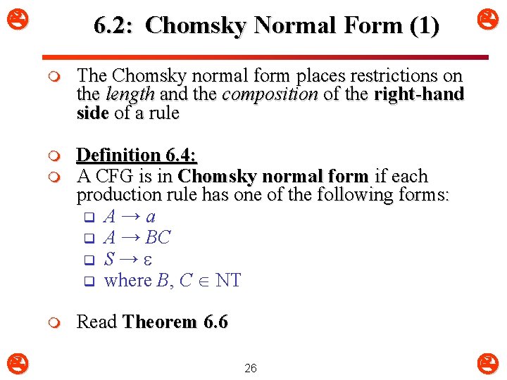  6. 2: Chomsky Normal Form (1) m The Chomsky normal form places restrictions