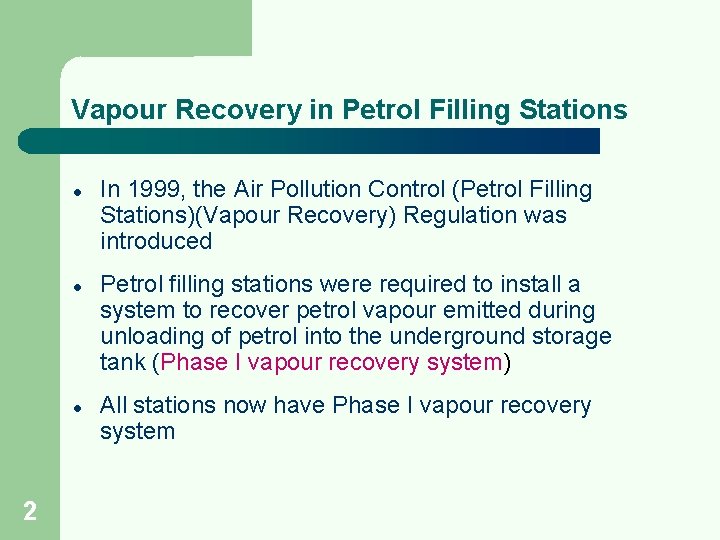Vapour Recovery in Petrol Filling Stations l l l 2 In 1999, the Air Vapour Recovery in Petrol Filling Stations l l l 2 In 1999, the Air