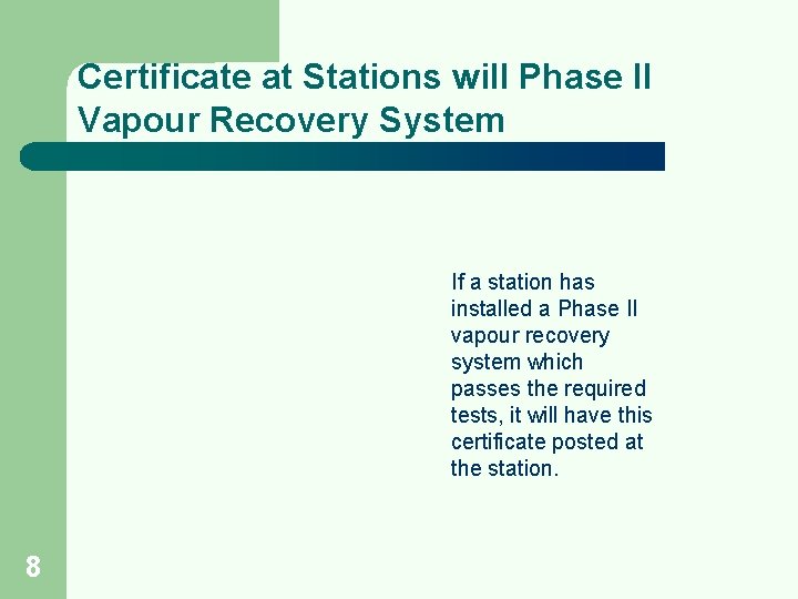 Certificate at Stations will Phase II Vapour Recovery System If a station has installed Certificate at Stations will Phase II Vapour Recovery System If a station has installed