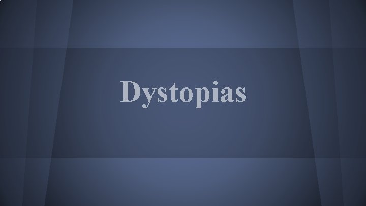 Dystopias 