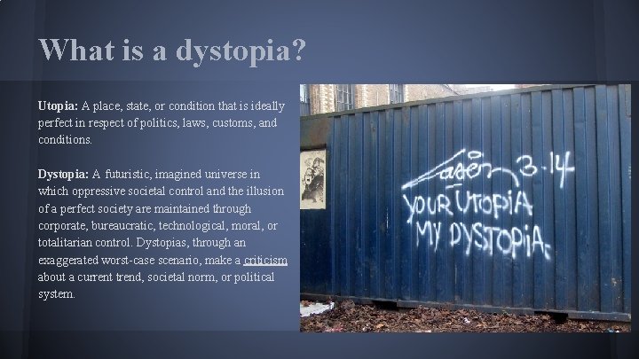 What is a dystopia? Utopia: A place, state, or condition that is ideally perfect