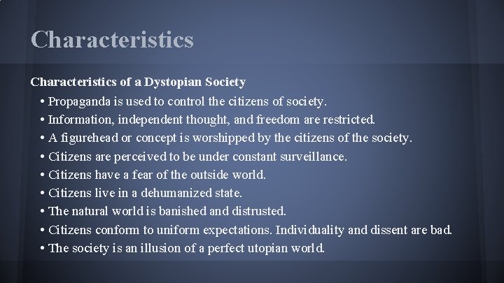 Characteristics of a Dystopian Society • Propaganda is used to control the citizens of