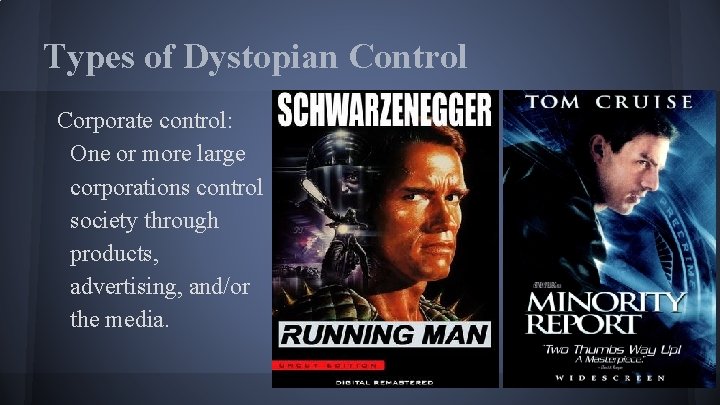 Types of Dystopian Control Corporate control: One or more large corporations control society through