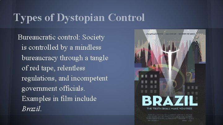 Types of Dystopian Control Bureaucratic control: Society is controlled by a mindless bureaucracy through