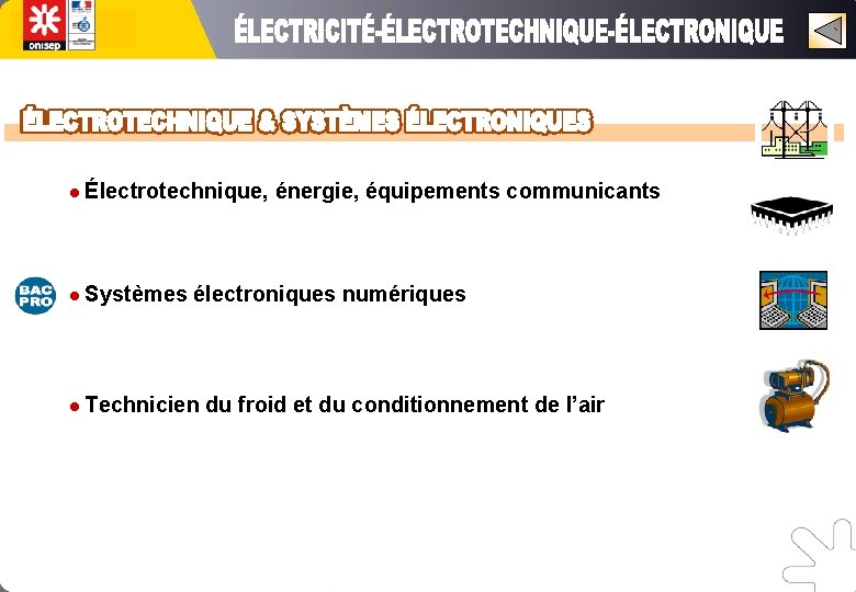 l Électrotechnique, l Systèmes énergie, équipements communicants électroniques numériques l Technicien du froid et