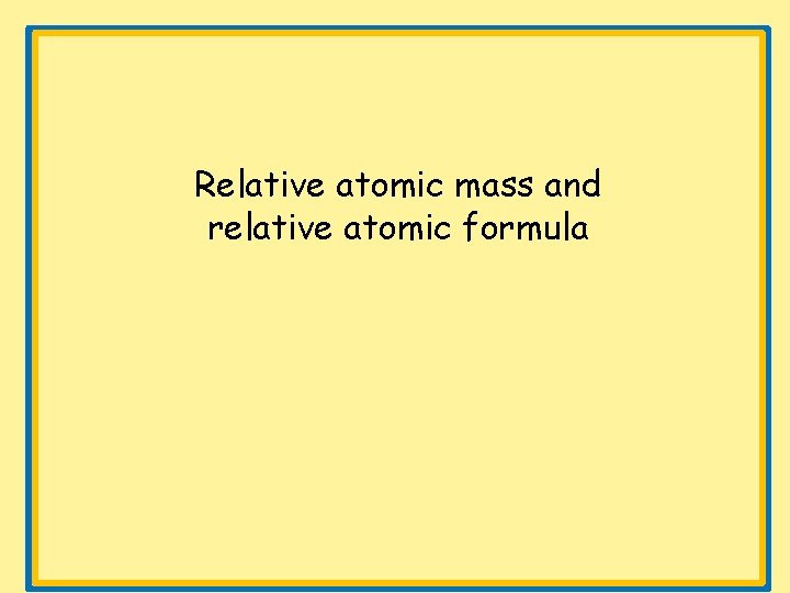 Relative atomic mass and relative atomic formula 