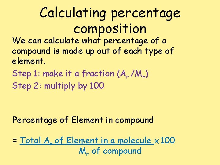 Calculating percentage composition We can calculate what percentage of a compound is made up