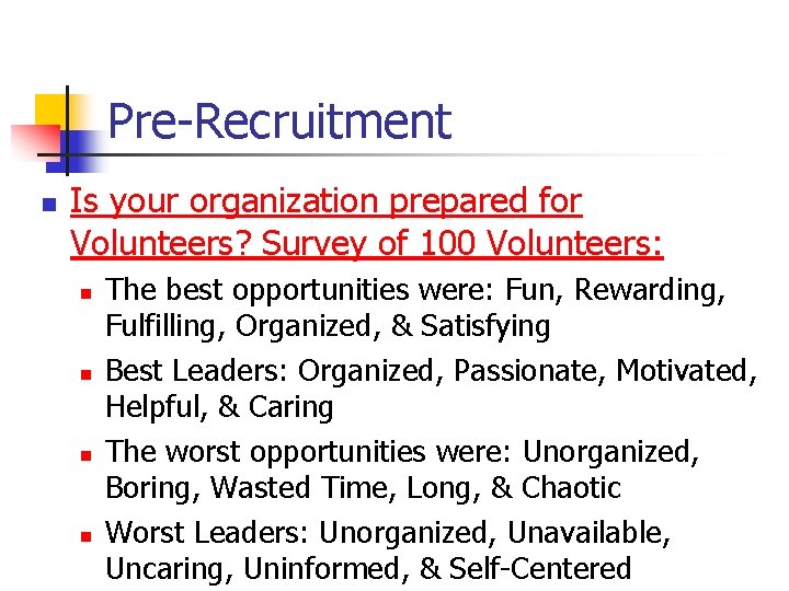 Pre-Recruitment n Is your organization prepared for Volunteers? Survey of 100 Volunteers: n n