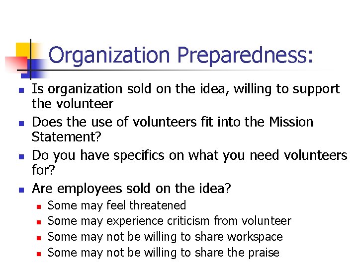 Organization Preparedness: n n Is organization sold on the idea, willing to support the