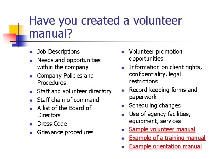 Have you created a volunteer manual? n n n n Job Descriptions Needs and