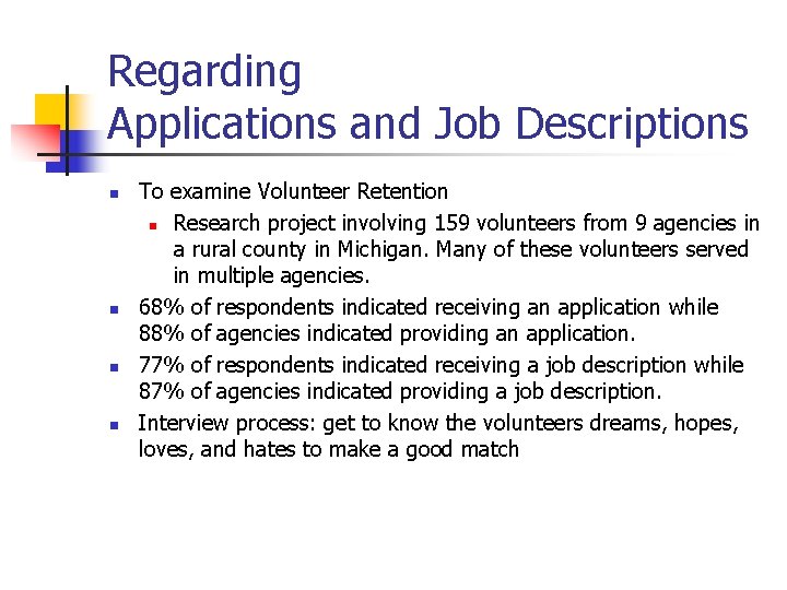 Regarding Applications and Job Descriptions n n To examine Volunteer Retention n Research project