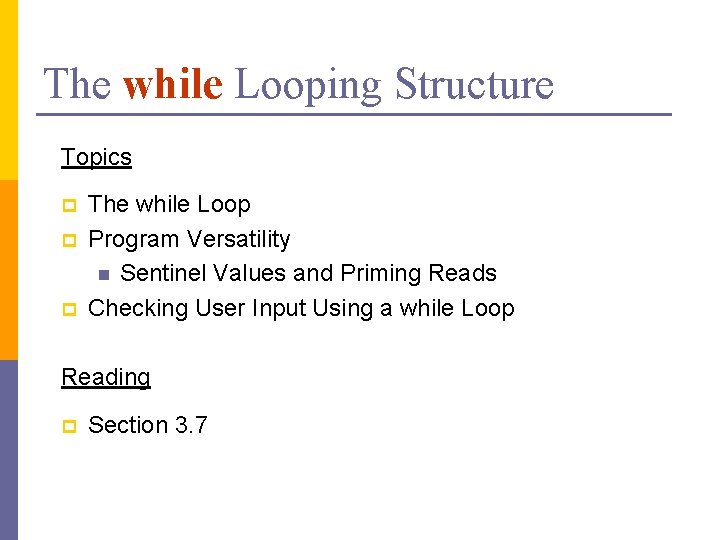 The while Looping Structure Topics p p p The while Loop Program Versatility n
