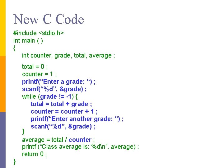 New C Code #include <stdio. h> int main ( ) { int counter, grade,