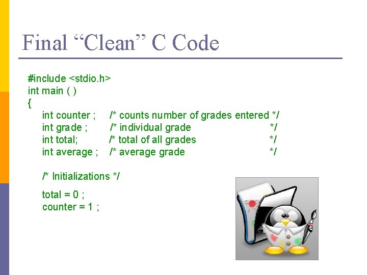 Final “Clean” C Code #include <stdio. h> int main ( ) { int counter