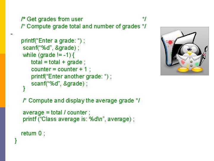 /* Get grades from user */ /* Compute grade total and number of grades