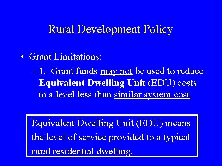 Rural Development Policy • Grant Limitations: – 1. Grant funds may not be used