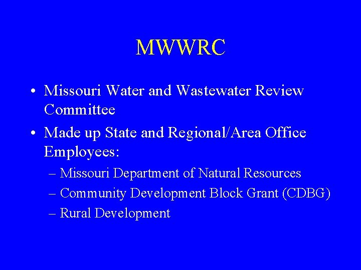 MWWRC • Missouri Water and Wastewater Review Committee • Made up State and Regional/Area