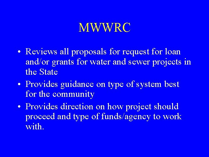 MWWRC • Reviews all proposals for request for loan and/or grants for water and
