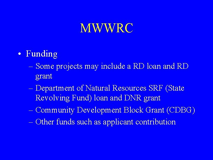 MWWRC • Funding – Some projects may include a RD loan and RD grant