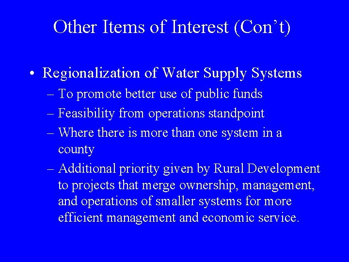 Other Items of Interest (Con’t) • Regionalization of Water Supply Systems – To promote