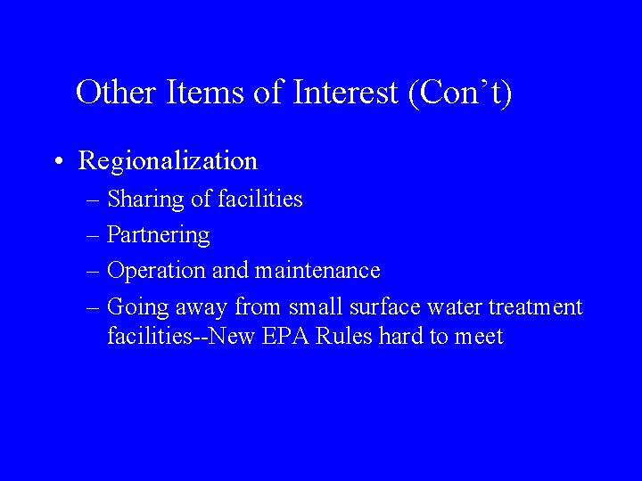 Other Items of Interest (Con’t) • Regionalization – Sharing of facilities – Partnering –