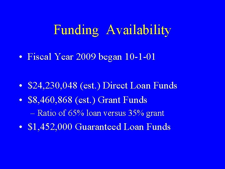 Funding Availability • Fiscal Year 2009 began 10 -1 -01 • $24, 230, 048