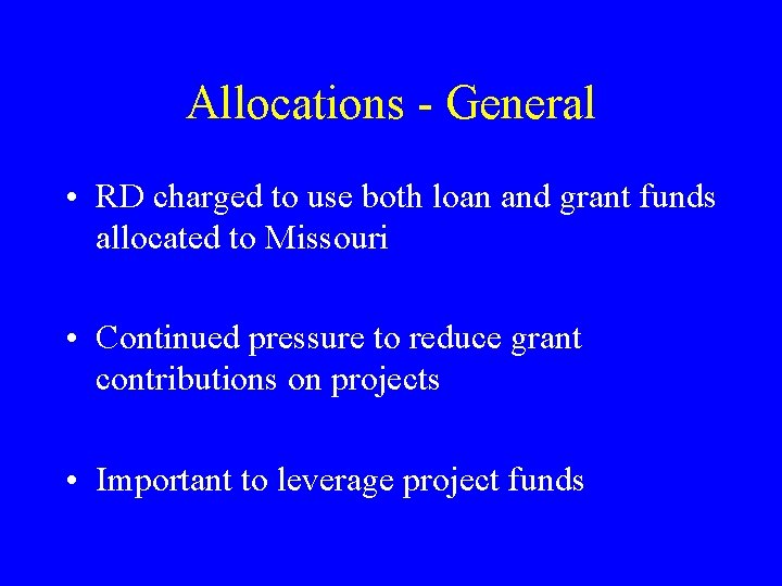 Allocations - General • RD charged to use both loan and grant funds allocated