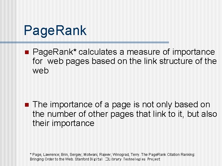 Page. Rank n Page. Rank* calculates a measure of importance for web pages based