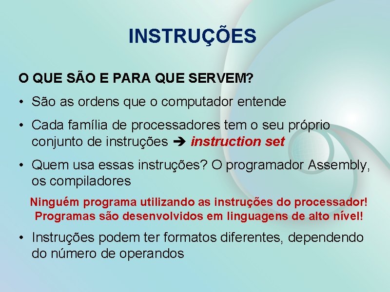 INSTRUÇÕES O QUE SÃO E PARA QUE SERVEM? • São as ordens que o