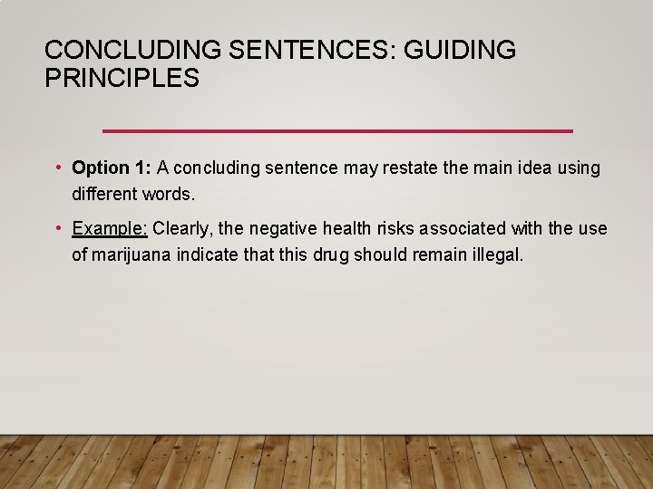 CONCLUDING SENTENCES: GUIDING PRINCIPLES • Option 1: A concluding sentence may restate the main