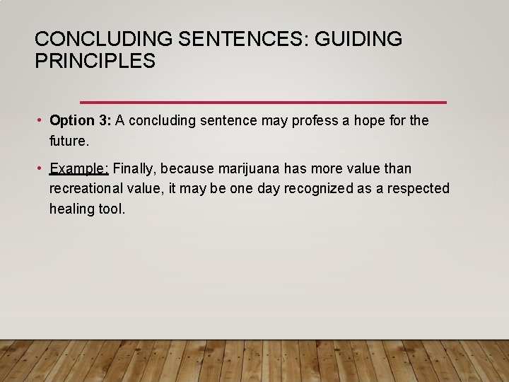 CONCLUDING SENTENCES: GUIDING PRINCIPLES • Option 3: A concluding sentence may profess a hope