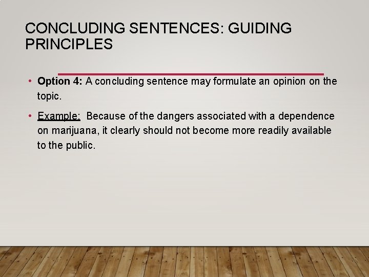 CONCLUDING SENTENCES: GUIDING PRINCIPLES • Option 4: A concluding sentence may formulate an opinion