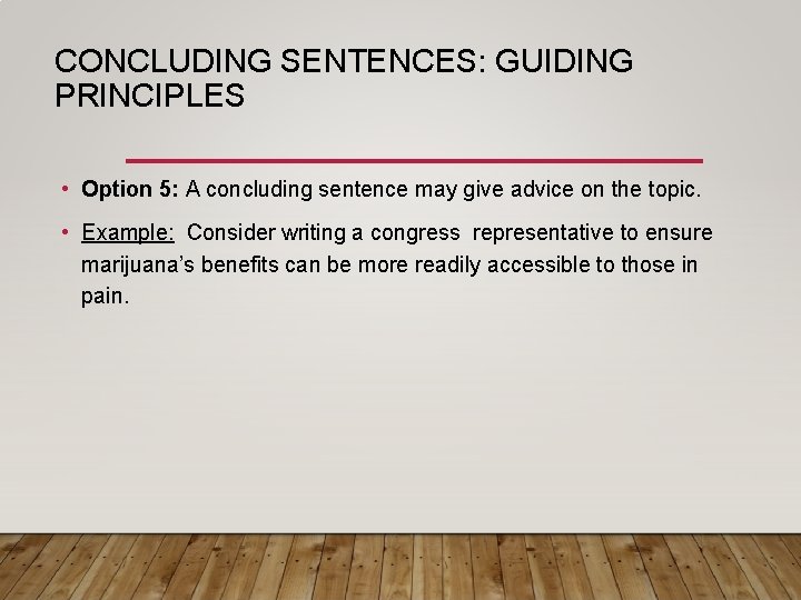 CONCLUDING SENTENCES: GUIDING PRINCIPLES • Option 5: A concluding sentence may give advice on