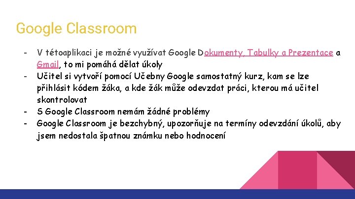 Google Classroom - - V tétoaplikaci je možné využívat Google Dokumenty, Tabulky a Prezentace