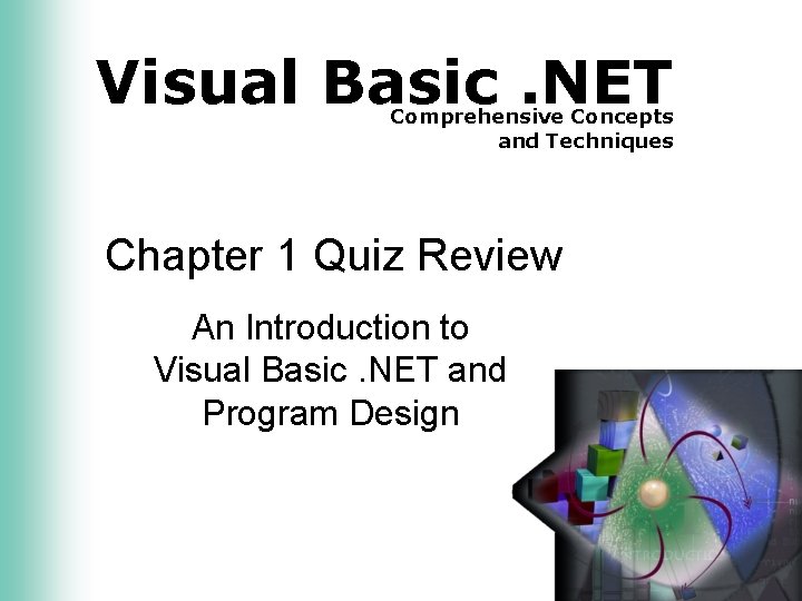 Visual Basic. NET Comprehensive Concepts and Techniques Chapter 1 Quiz Review An Introduction to