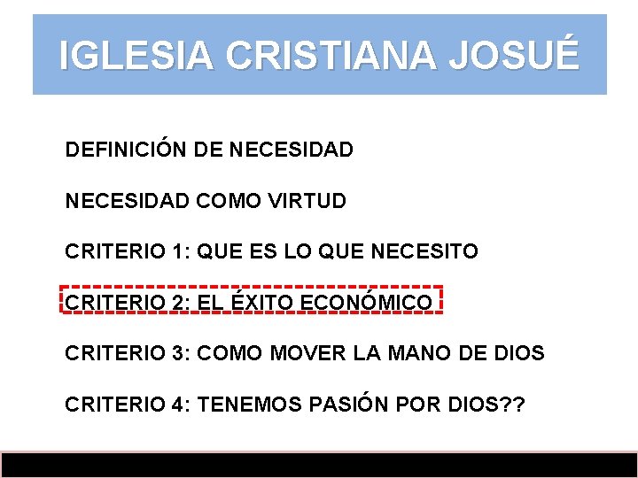 IGLESIA CRISTIANA JOSUÉ DEFINICIÓN DE NECESIDAD COMO VIRTUD CRITERIO 1: QUE ES LO QUE