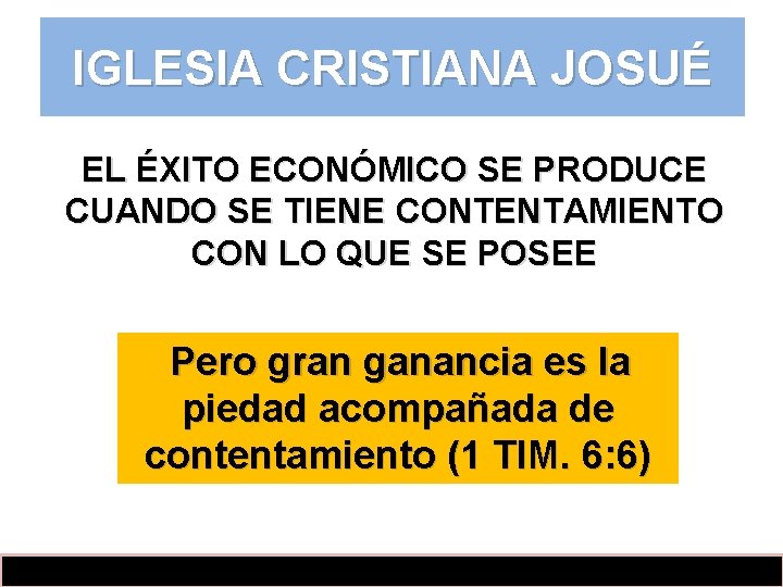 IGLESIA CRISTIANA JOSUÉ EL ÉXITO ECONÓMICO SE PRODUCE CUANDO SE TIENE CONTENTAMIENTO CON LO