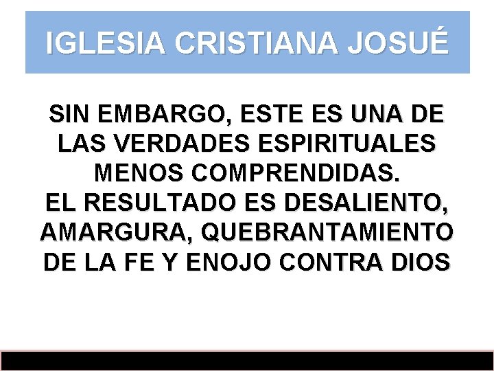 IGLESIA CRISTIANA JOSUÉ SIN EMBARGO, ESTE ES UNA DE LAS VERDADES ESPIRITUALES MENOS COMPRENDIDAS.