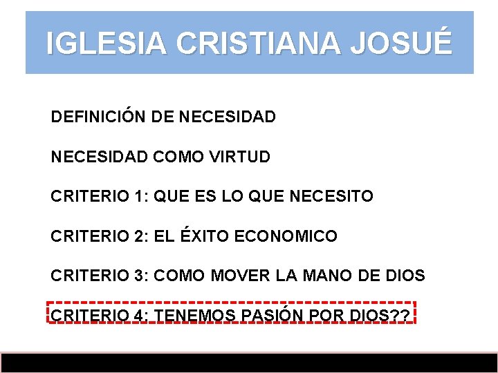 IGLESIA CRISTIANA JOSUÉ DEFINICIÓN DE NECESIDAD COMO VIRTUD CRITERIO 1: QUE ES LO QUE