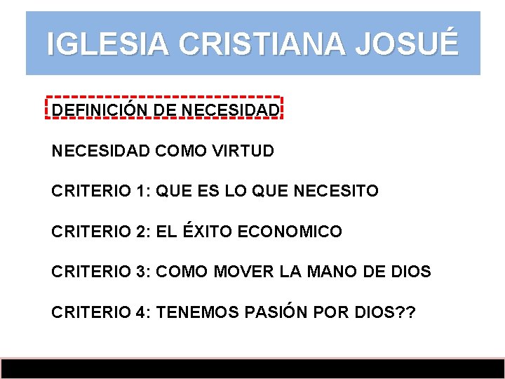 IGLESIA CRISTIANA JOSUÉ DEFINICIÓN DE NECESIDAD COMO VIRTUD CRITERIO 1: QUE ES LO QUE