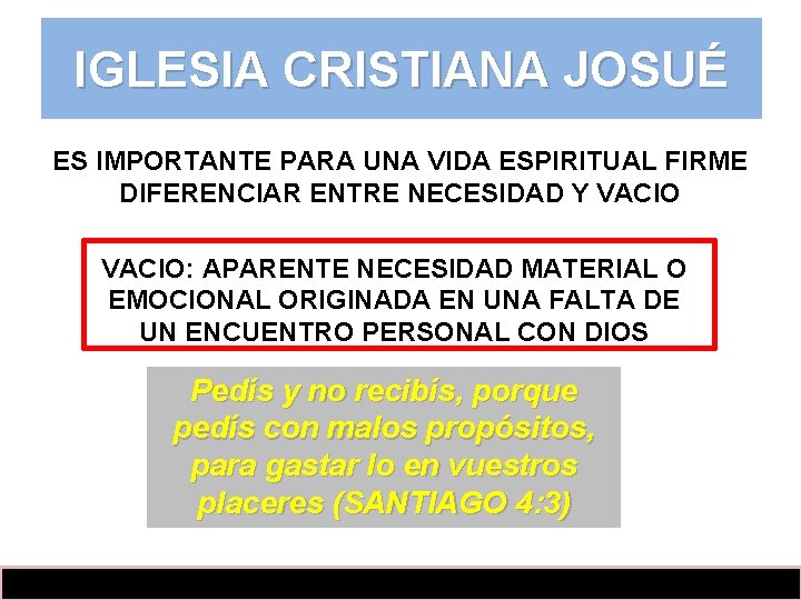 IGLESIA CRISTIANA JOSUÉ ES IMPORTANTE PARA UNA VIDA ESPIRITUAL FIRME DIFERENCIAR ENTRE NECESIDAD Y