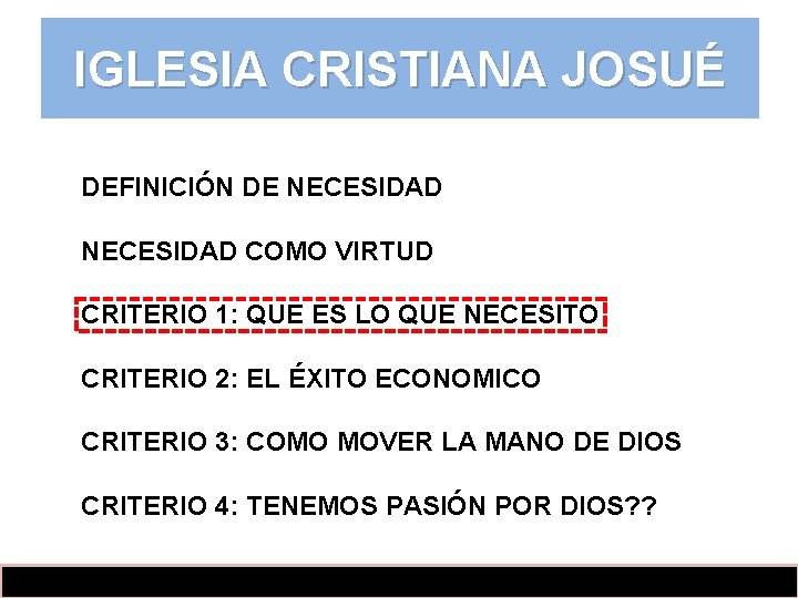 IGLESIA CRISTIANA JOSUÉ DEFINICIÓN DE NECESIDAD COMO VIRTUD CRITERIO 1: QUE ES LO QUE