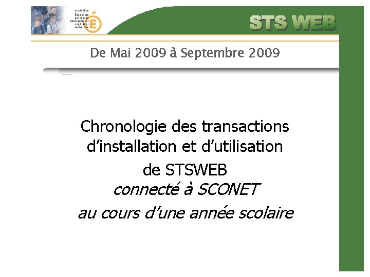 De Mai 2009 à Septembre 2009 Chronologie des transactions d’installation et d’utilisation de STSWEB