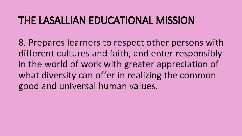 THE LASALLIAN EDUCATIONAL MISSION 8. Prepares learners to respect other persons with different cultures