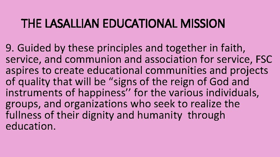 THE LASALLIAN EDUCATIONAL MISSION 9. Guided by these principles and together in faith, service,